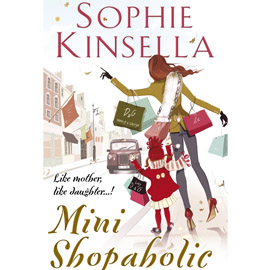 BOOK: Mini Shopaholic by Sophie Kinsella (Bantam, �18.99)