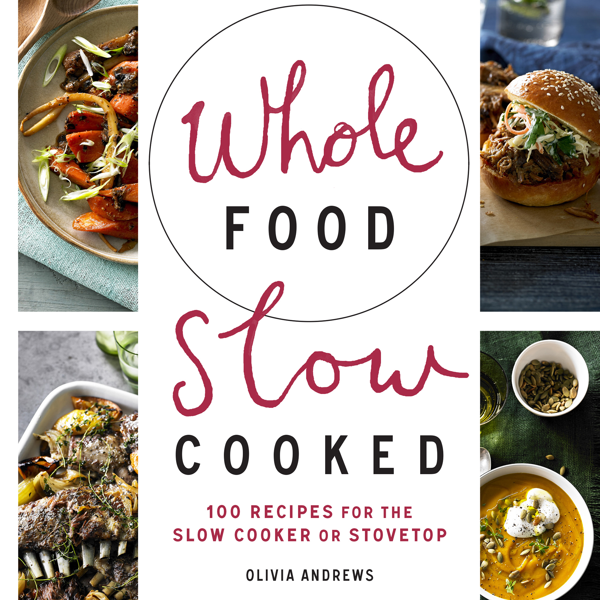 Olivia Andrews' Whole Food Slow Cooked Olivia Andrews' Whole Food Slow Cooked